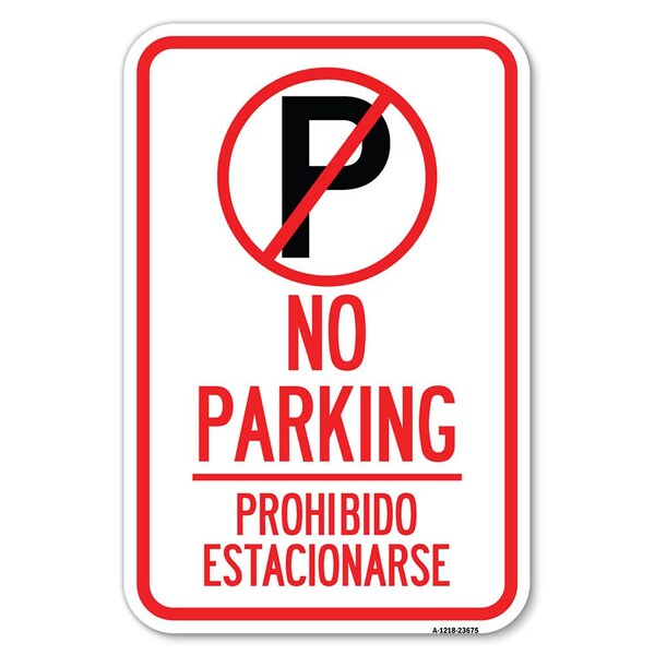 No Parking Prohibido Estacionarse With Heavy-Gauge Aluminum Sign, 12" x 18", A-1218-23675